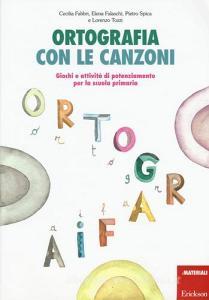 Ortografia Con Le Canzoni Giochi E Attivita Di Potenziamento Per La Scuola Primaria Con Cd Audio Centro Studi Erickson Pdf Menroywattioukusymp3