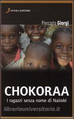 Chokoraa. I ragazzi senza nome di Nairobi.pdf