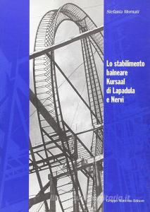 Lo stabilimento balneare Kursaal di Lapadula e Nervi. Ediz. illustrata.pdf