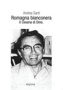 Romagna bianconera. Il Cesena di Dino.pdf