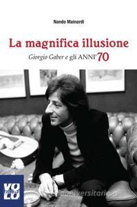 La magnifica illusione. Giorgio Gaber e gli anni 70.pdf