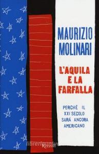 L aquila e la farfalla. Perché il XXI secolo sarà ancora americano.pdf