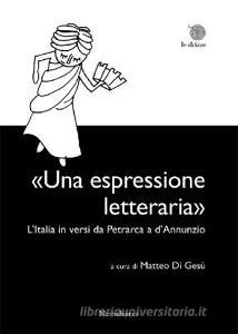 «Una espressione letteraria». LItalia in versi da Petrarca a dAnnunzio.pdf