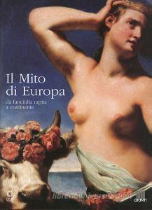 Il mito di Europa. Da fanciulla rapita a continente. Catalogo della mostra.pdf