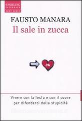 Il sale in zucca. Vivere con la testa e con il cuore per difenderci dalla stupidità.pdf