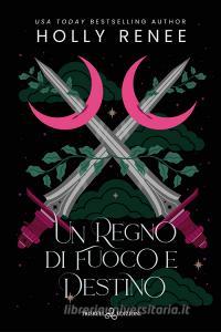 Libro Ebook Un regno di fuoco e destino di Holly Renee di Triskell Edizioni
