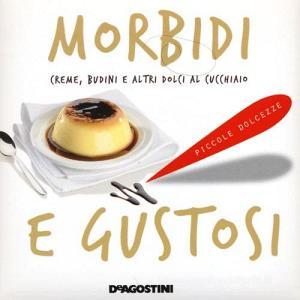 Morbidi e gustosi. Creme, budini e altri dolci al cucchiaio.pdf