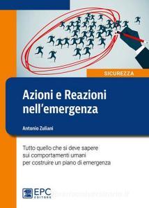 Azioni e reazioni nellemergenza. Tutto quello che si deve sapere sui comportamenti umani per costruire un piano di emergenza. Ediz. illustrata.pdf