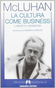 La cultura come business. Il mezzo è il messaggio.pdf