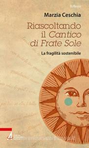 Ebook Riascoltando il Cantico di Frate Sole di Marzia Ceschia edito da Edizioni Messaggero Padova