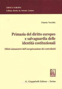Primazia del diritto europeo e salvaguardia delle identità costituzionali. Effetti asimmetrici delleuropeizzazione dei controlimiti.pdf