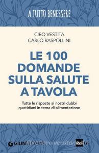 Le 100 domande sulla salute a tavola. Tutte le risposte ai nostri dubbi quotidiani in tema di alimentazione.pdf