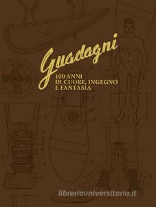 Guadagni. 100 anni di cuore, ingegno e fantasia.pdf