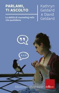 Parlami, ti ascolto. Le abilità di counseling nella vita quotidiana.pdf