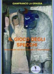 Il gioco degli specchi. Destra e Sinistra: due facce di una politica in decomposizione.pdf