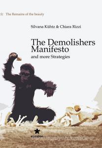 Il manifesto del demolitore e altre tattiche. Quel che resta del bello. Ediz. italiana e inglese.pdf