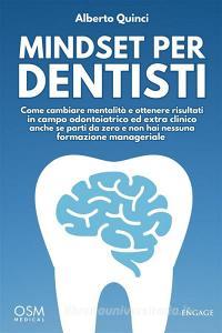 Ebook Mindset per Dentisti di Alberto Quinci edito da Engage Editore