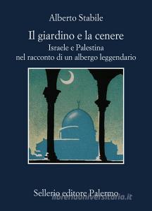 Ebook Il giardino e la cenere di Alberto Stabile edito da Sellerio Editore
