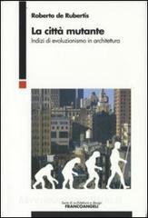 La città mutante. Indizi di evoluzionismo in architettura.pdf