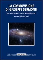 La cosmovisione di Giuseppe Sermonti. Atti del Convegno (Roma, 27 ottobre 2011).pdf