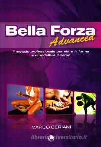 Bella forza advanced. Il metodo professionale per stare in forma e rimodellare il corpo.pdf