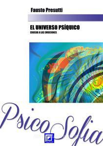Ebook El Universo Psíquico: Educar a las Emociones di Fausto Presutti edito da I.S.P.E.F.