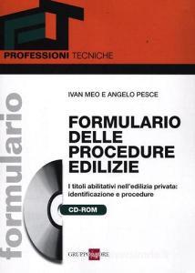Formulario delle procedure edilizie. I titoli abilitativi nelledilizia privata: identificazione e procedure. Con CD-ROM.pdf