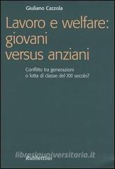 Lavoro e welfare: giovani versus anziani. Conflitto tra generazioni o lotta di classe del XXI secolo?.pdf