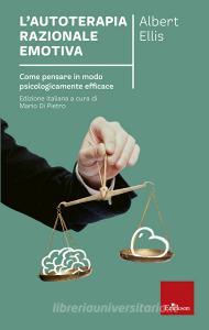 L autoterapia razionale-emotiva. Come pensare in modo psicologicamente efficace.pdf