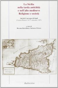 La Sicilia nella tarda antichità e nellalto Medioevo. Religione e società.pdf