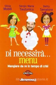 Di necessità... menu. Mangiare da re in tempi di crisi.pdf