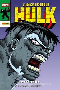 Ebook L’incredibile Hulk: Atto di forza di Peter David, Jeff Purves edito da Panini Marvel Italia