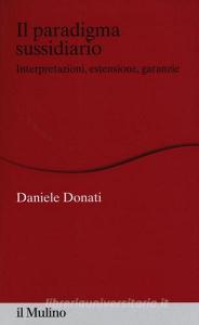 Il paradigma sussidiario. Interpretazioni, estensioni e garanzie.pdf
