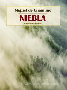 Ebook Niebla di Miguel de Unamuno edito da E-BOOKARAMA