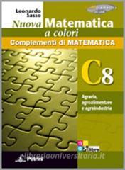 Nuova matematica a colori. Vol. C8: Agraria, agroalimentare e agroindustria. Ediz. verde. Per le Scuole superiori. Con CD-ROM. Con espansione online.pdf