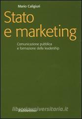 Stato e marketing. Comunicazione pubblica e formazione della leadership.pdf