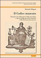 Il codice mancato. Tentativi di codificazione della procedura e riforma della giustizia criminale nelle Toscana ottocentesca.pdf
