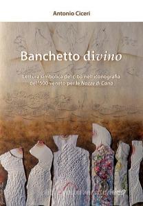 Banchetto divino. Lettura simbolica del cibo nelliconografia del 500 veneto per le Nozze di Cana.pdf