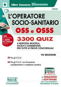 L operatore socio-sanitario OSS e OSSS. 3300 quiz a risposta multipla, svolti e commentati per tutte le prove concorsuali. Con software di simulazione.pdf