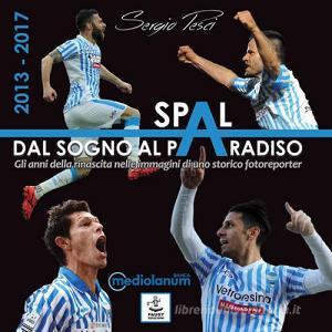 Spal: dal sogno al paradiso. Gli anni della rinascita nelle immagini di uno storico fotoreporter (2013-2017).pdf