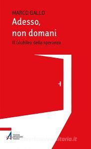 Ebook Adesso, non domani di Marco Gallo edito da Edizioni Messaggero Padova