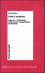 Oltre il distretto. Imprese e istituzioni nella nuova competizione territoriale.pdf