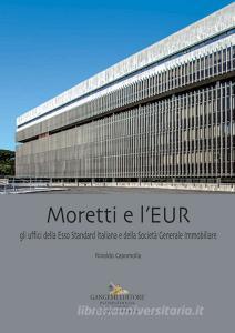 Moretti e lEUR. Gli uffici della Esso Standard Italiana e della Società Generale Immobiliare.pdf