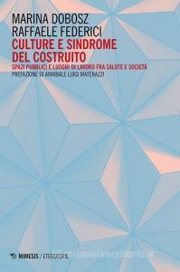 Culture e sindrome del costruito. Spazi pubblici e luoghi di lavoro fra salute e società.pdf