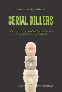 Serial killers. Le «motivazioni interne» dellomicida seriale nella psiche maschile e femminile.pdf