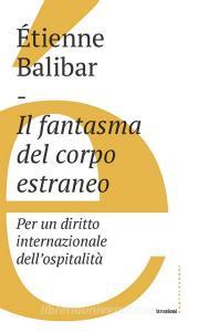 Ebook Il fantasma del corpo estraneo di Étienne Balibar edito da Castelvecchi