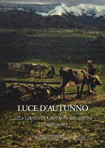 Luce dautunno. «Alla stanga» di Giovanni Segantini, un restauro.pdf