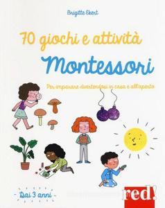 70 giochi e attività Montessori. Per imparare divertendosi in casa e allaperto.pdf