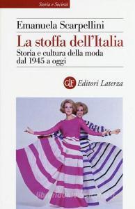 La stoffa dellItalia. Storia e cultura della moda dal 1945 a oggi.pdf