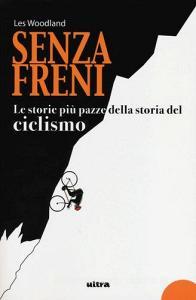 Senza freni. Le storie più pazze della storia del ciclismo.pdf